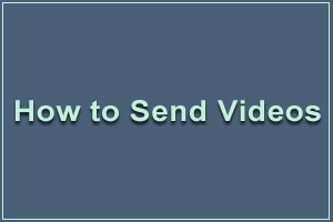 how to send video