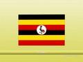 Uganda